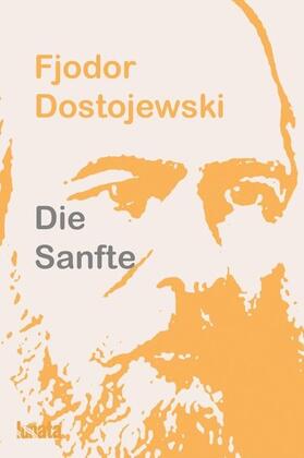 Dostojewski |  Die Sanfte | eBook | Sack Fachmedien