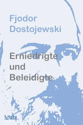 Dostojewski |  Erniedrigte und Beleidigte | eBook | Sack Fachmedien