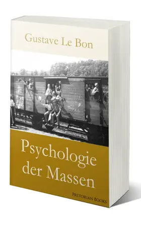 Le Bon / der Massen |  Psychologie der Massen (Gustave Le Bon) | eBook | Sack Fachmedien