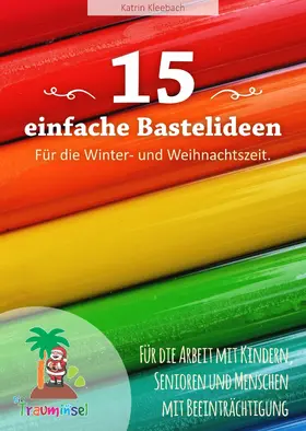 Kleebach |  15 einfache Bastelideen - für die Winter und Weihnachtszeit. | eBook | Sack Fachmedien