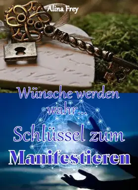 Frey |  Schlüssel zum Manifestieren | eBook | Sack Fachmedien