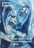Lauschke |  Klaus Mehring - ein zerbrochenes Leben | eBook | Sack Fachmedien