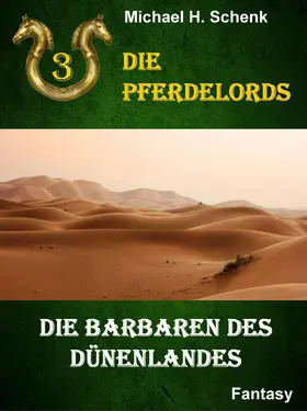 Schenk |  Die Pferdelords 03 - Die Barbaren des Dünenlandes | eBook | Sack Fachmedien