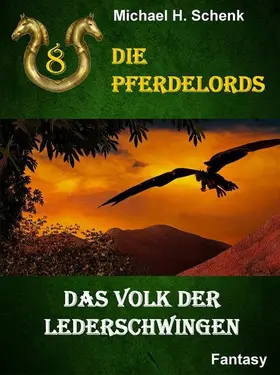 Schenk |  Die Pferdelords 08 - Das Volk der Lederschwingen | eBook | Sack Fachmedien