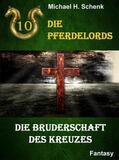 Schenk |  Die Pferdelords 10 - Die Bruderschaft des Kreuzes | eBook | Sack Fachmedien