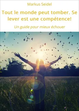 Seidel |  Tout le monde peut tomber. Se lever est une compétence! | eBook | Sack Fachmedien