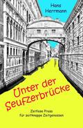 Herrmann |  Unter der Seufzerbrücke | eBook | Sack Fachmedien