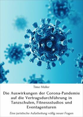 Müller | Die Auswirkungen der Corona-Pandemie auf die Vertragsdurchführung in Tanzschulen, Fitnessstudios und Eventagenturen | E-Book | sack.de
