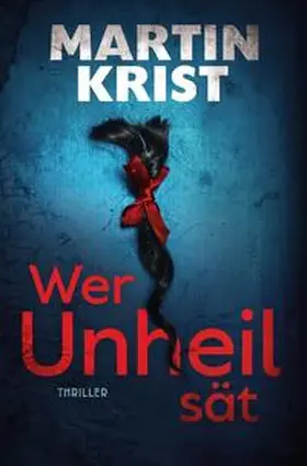 Krist |  Wer Unheil sät | Buch |  Sack Fachmedien