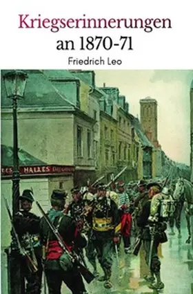 Leo |  Kriegserinnerungen an 1870/71 | Buch |  Sack Fachmedien