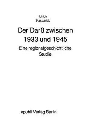 Kasparick | Der Darß zwischen 1933 und 1945 | Buch | 978-3-7502-4804-5 | www.sack.de