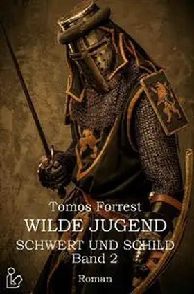 Forrest |  WILDE JUGEND - SCHWERT UND SCHILD, BAND 2 | Buch |  Sack Fachmedien