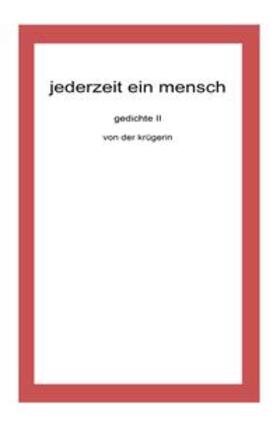 Krüger | gedichte von der krügerin / jederzeit ein mensch | Buch | 978-3-7502-5342-1 | sack.de