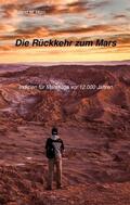 Horn |  Die Rückkehr zum Mars: Indizien für Marsflüge vor 12.000 Jahren | eBook | Sack Fachmedien