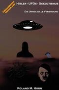 Horn |  Hitler - UFOs - Okkultismus: Die unheilvolle Verbindung | Buch |  Sack Fachmedien