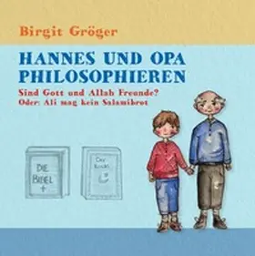 Gröger |  Hannes und Opa philosophieren / Hannes und Opa Philosophieren: Sind Gott und Allah Freunde? | Buch |  Sack Fachmedien
