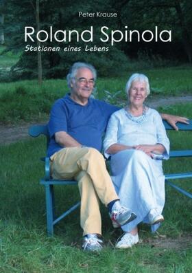 Krause | Roland Spinola Stationen eines Lebens | Buch | 978-3-7502-6240-9 | sack.de