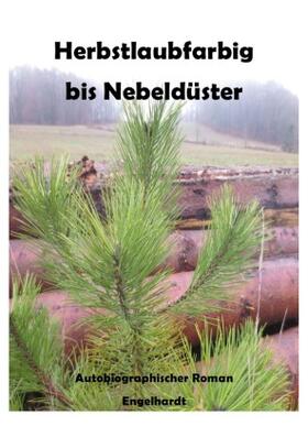 Engelhardt | Herbstlaubfarbig bis Nebeldüster | Buch | 978-3-7502-6707-7 | sack.de