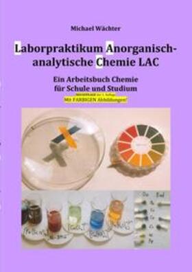 Wächter | Laborpraktikum Anorganisch-analytische Chemie LAC | Buch | 978-3-7502-7007-7 | sack.de