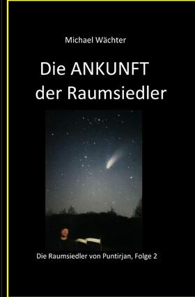 Wächter | Die ANKUNFT der Raumsiedler | E-Book | sack.de