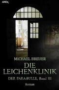 Breuer |  DIE LEICHENKLINIK - DER PARA-BULLE, Band 3 | Buch |  Sack Fachmedien