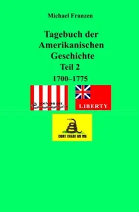 Franzen |  Tagebuch der Amerikanischen Geschichte Teil 2, 1700 - 1775 | Buch |  Sack Fachmedien