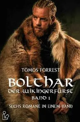 Forrest |  BOLTHAR, DER WIKINGERFÜRST - BAND 1 | Buch |  Sack Fachmedien