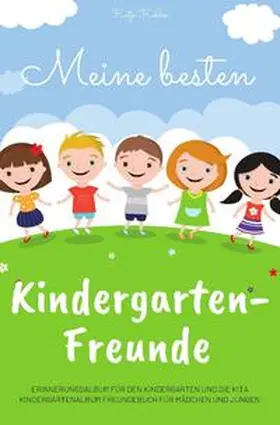 Köhler |  Meine besten Kindergarten-Freunde Erinnerungsalbum für den Kindergarten und die Kita Kindergartenalbum Freundebuch für Mädchen und Jungen | Buch |  Sack Fachmedien