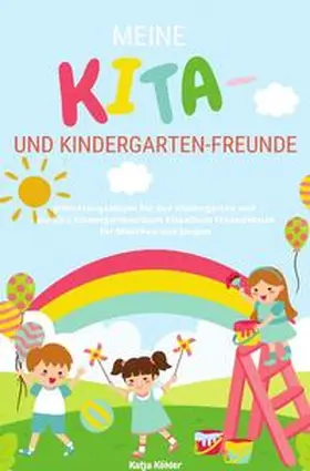 Köhler |  Meine Kita- und Kindergarten-Freunde Erinnerungsalbum für den Kindergarten und die Kita Kindergartenalbum Kitaalbum Freundebuch für Mädchen und Jungen | Buch |  Sack Fachmedien