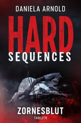 Arnold |  Hard-Sequences / Hard-Sequences: Zornesblut | Buch |  Sack Fachmedien