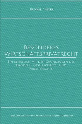 Peter / Kunkel | Besonderes Wirtschaftsprivatrecht | Buch | 978-3-7502-8979-6 | sack.de