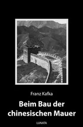 Kafka |  Beim Bau der chinesischen Mauer | Buch |  Sack Fachmedien