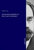 Pfeiffer |  Zwei deutsche Arzneibücher aus dem 12. und 13. Jahrhundert | Buch |  Sack Fachmedien