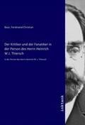 Baur |  Der Kritiker und der Fanatiker in der Person des Herrn Heinrich W.J. Thiersch | Buch |  Sack Fachmedien