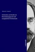 Albrecht |  Verbrechen und Strafen als Ehescheidungsgrund nach evangelischem Kirchenrecht | Buch |  Sack Fachmedien