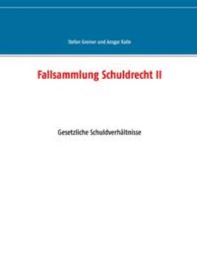 Greiner / Kalle |  Greiner, S: Fallsammlung Schuldrecht II | Buch |  Sack Fachmedien