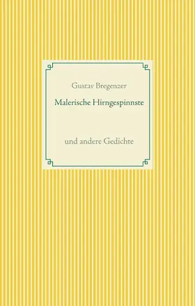 Bregenzer / Haas |  Malerische Hirngespinnste | eBook | Sack Fachmedien