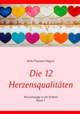 Wagner |  Die 12 Herzensqualitäten | Buch |  Sack Fachmedien