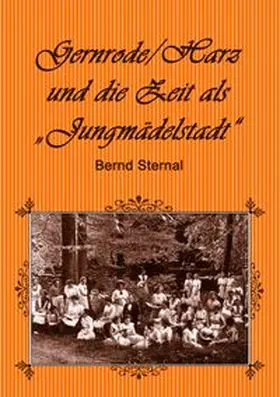 Sternal | Gernrode/Harz und die Zeit als "Jungmädelstadt" | Buch | 978-3-7504-0443-4 | www.sack.de