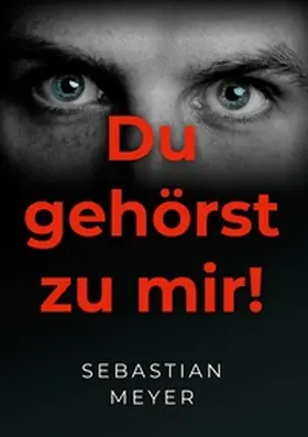 Meyer |  Du gehörst zu mir! | Buch |  Sack Fachmedien