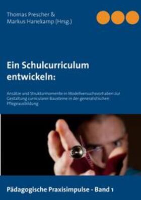 Hanekamp / Prescher | Ein Schulcurriculum  entwickeln: | Buch | 978-3-7504-0740-4 | sack.de