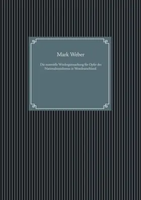 Weber |  Die materielle Wiedergutmachung für Opfer des Nationalsozialismus in Westdeutschland | Buch |  Sack Fachmedien