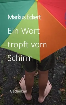 Eckert |  Ein Wort tropft vom Schirm | Buch |  Sack Fachmedien