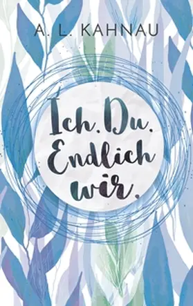 Kahnau |  Ich. Du. Endlich wir. | Buch |  Sack Fachmedien