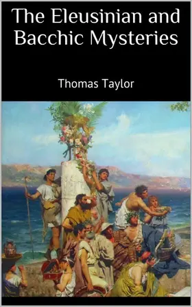 Taylor |  The Eleusinian and Bacchic Mysteries | eBook | Sack Fachmedien