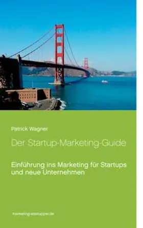 Wagner |  Der Startup-Marketing-Guide | Buch |  Sack Fachmedien