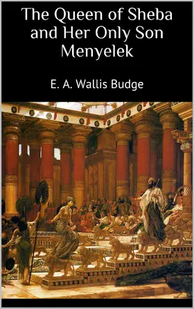 Wallis Budge |  The Queen of Sheba and Her Only Son Menyelek | eBook | Sack Fachmedien