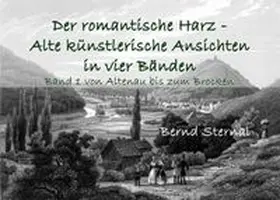 Sternal |  Der romantische Harz - Alte künstlerische Ansichten in vier Bänden | Buch |  Sack Fachmedien