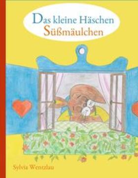 Wentzlau | Das kleine Häschen Süßmäulchen | Buch | 978-3-7504-1819-6 | sack.de