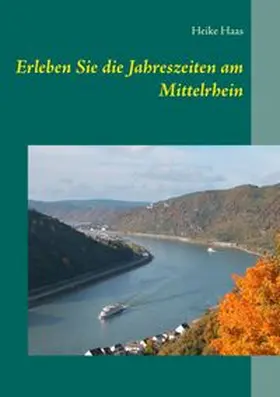 Haas |  Erleben Sie die Jahreszeiten am Mittelrhein | Buch |  Sack Fachmedien